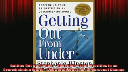 READ book  Getting Out from Under  Redefining Your Priorities in an Overwhelming World  A Powerful Full EBook