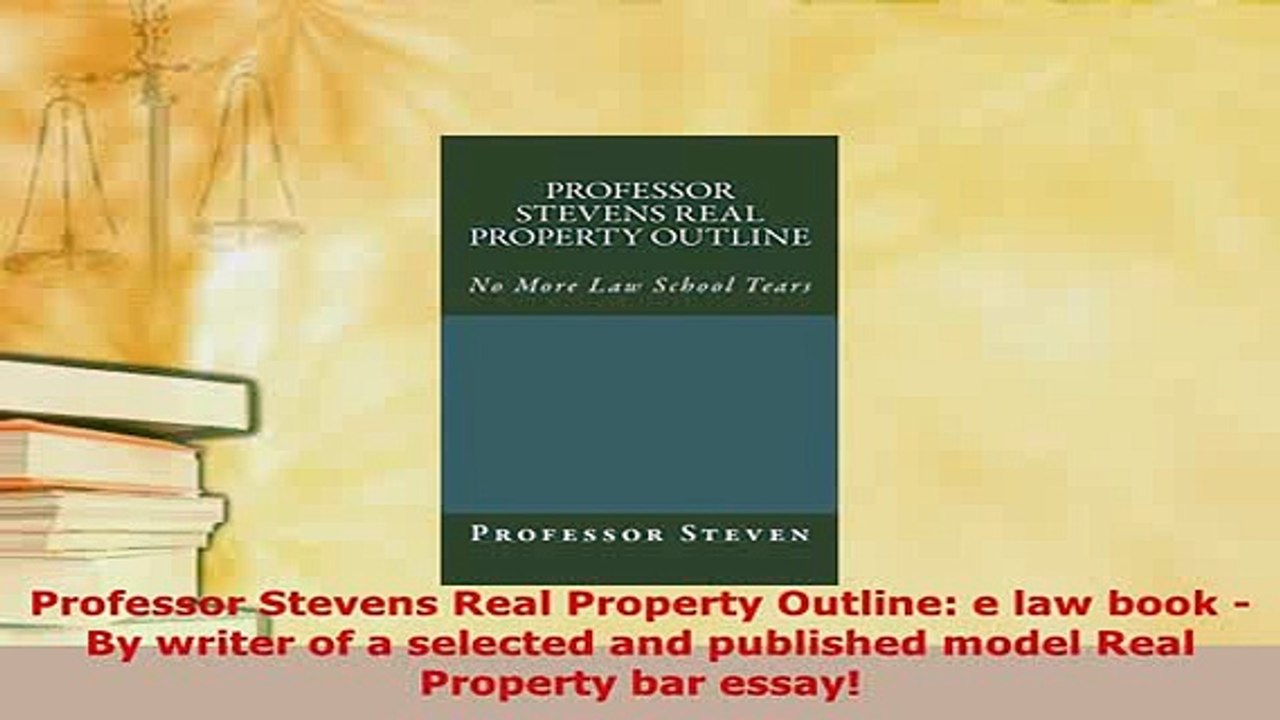Download  Professor Stevens Real Property Outline e law book  By writer of a selected and  Read Online