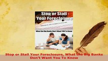 PDF  Stop or Stall Your Foreclosure What the Big Banks Dont Want You To Know  EBook