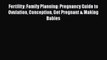 [PDF] Fertility: Family Planning: Pregnancy Guide to Ovulation Conception Get Pregnant & Making