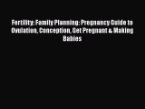 [PDF] Fertility: Family Planning: Pregnancy Guide to Ovulation Conception Get Pregnant & Making