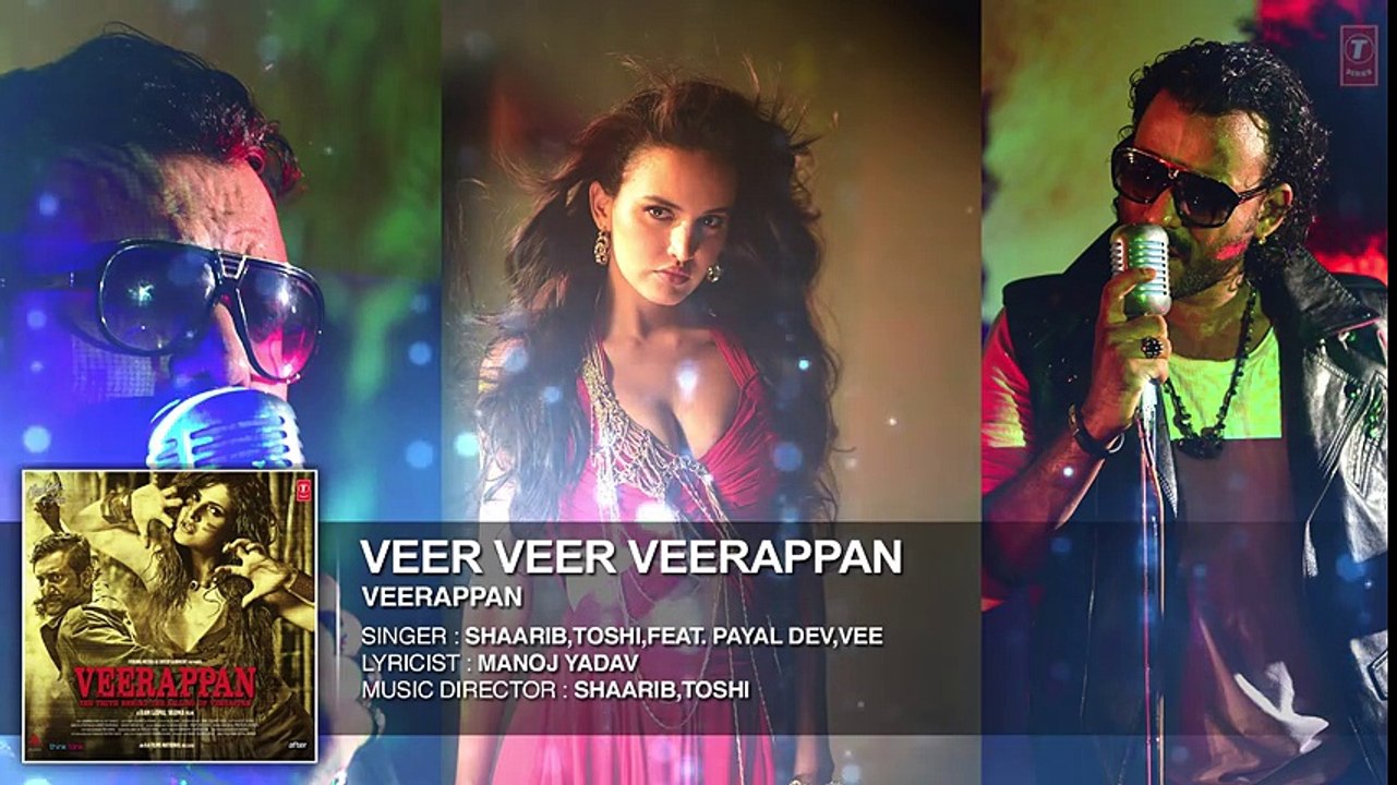 Veer Veer Veerappan Full Song _ VEERAPPAN _ Shaarib & Toshi Ft. Paayal Dev and Vee HD AUDIO