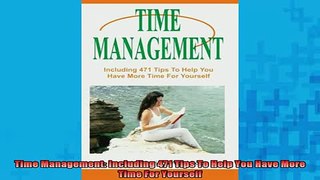 READ book  Time Management Including 471 Tips To Help You Have More Time For Yourself Full EBook