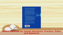Read  Health Services for Cancer Survivors Practice Policy and Research Ebook Free