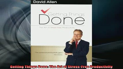 READ book  Getting Things Done The Art of StressFree Productivity Online Free