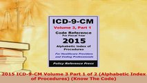 PDF  2015 ICD9CM Volume 3 Part 1 of 2 Alphabetic Index of Procedures Know The Code Free Books