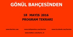 Gönül Bahçesinden Programı 18 Mayıs 2016