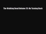 Download The Walking Dead Volume 25: No Turning Back  Read Online