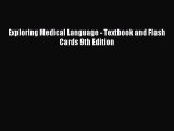 Read Exploring Medical Language - Textbook and Flash Cards 9th Edition Ebook Free