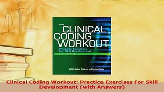 Download  Clinical Coding Workout Practice Exercises For Skill Development with Answers Read Online