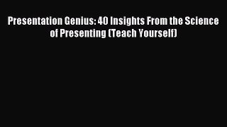 Read Presentation Genius: 40 Insights From the Science of Presenting (Teach Yourself) Ebook