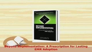 Download  Beyond Implementation A Prescription for Lasting EMR Adoption PDF Book Free