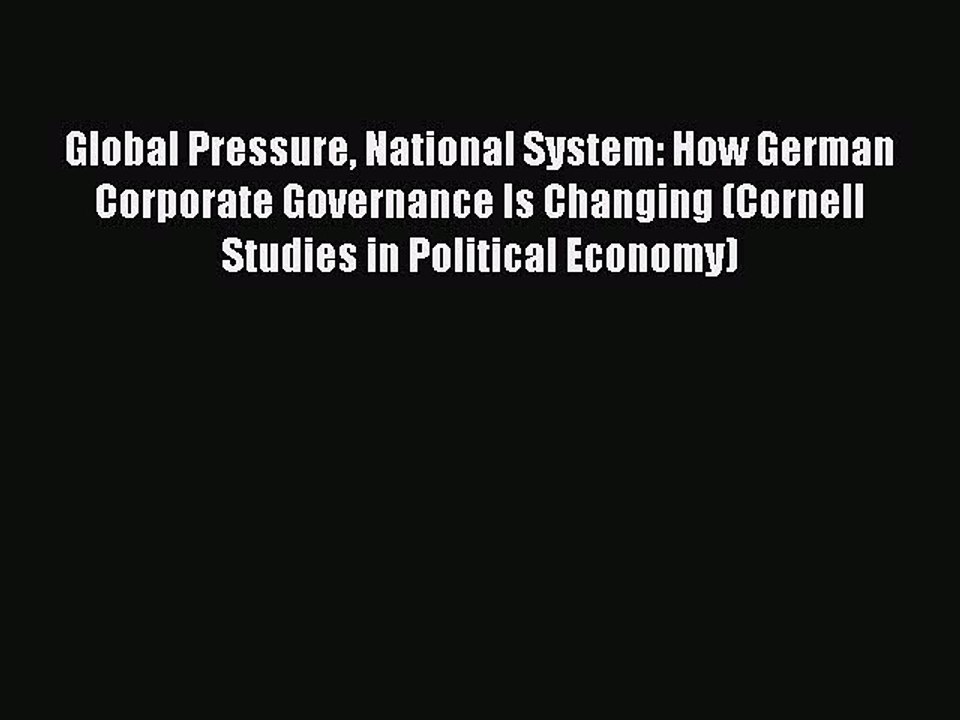Read Global Pressure National System: How German Corporate Governance Is Changing (Cornell