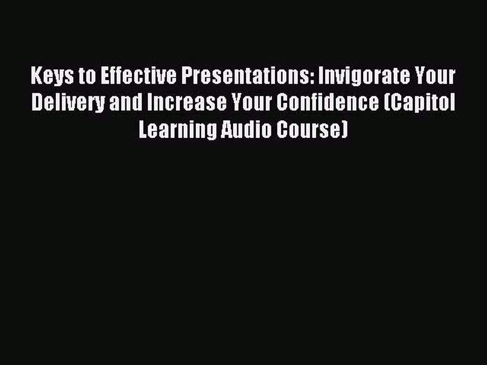Read Keys to Effective Presentations: Invigorate Your Delivery and Increase Your Confidence