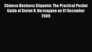 Read Chinese Business Etiquette: The Practical Pocket Guide of Stefan H. Verstappen on 01 December