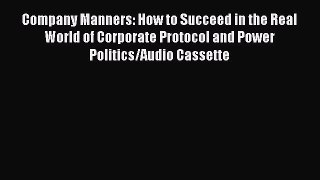 Read Company Manners: How to Succeed in the Real World of Corporate Protocol and Power Politics/Audio
