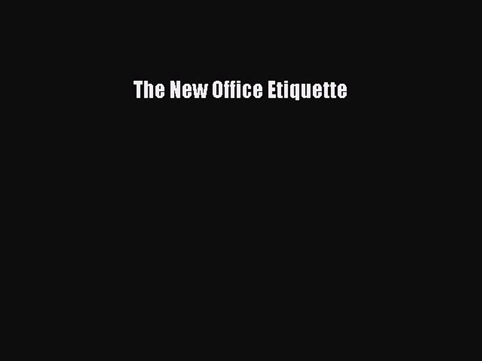 Download The New Office Etiquette Ebook Online