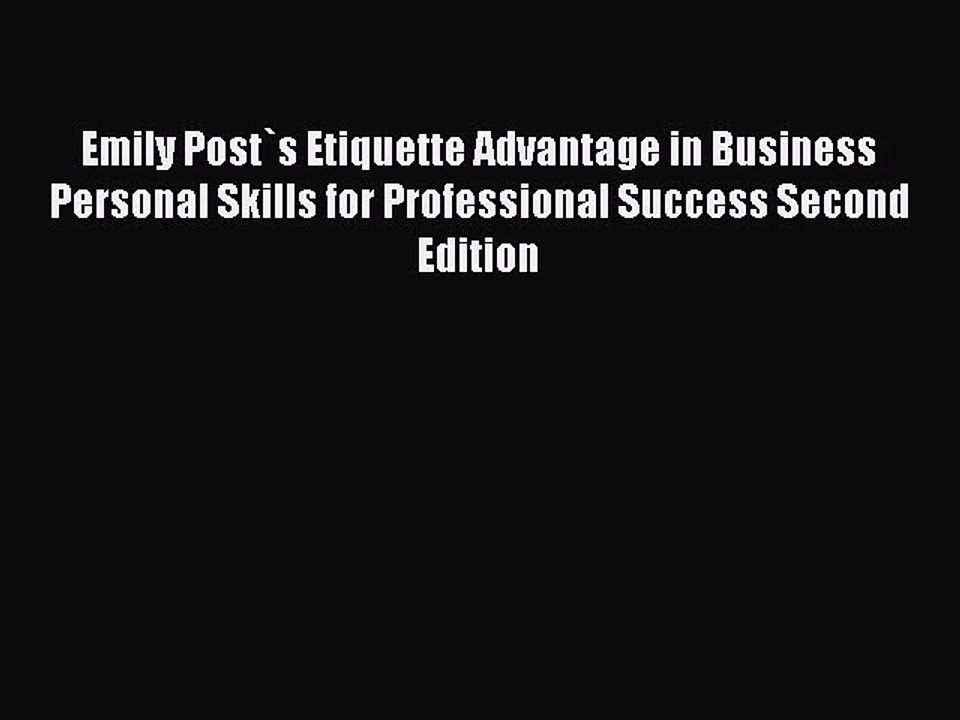 Read Emily Post`s Etiquette Advantage in Business Personal Skills for Professional Success
