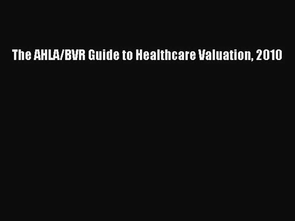 Download The AHLA/BVR Guide to Healthcare Valuation 2010 PDF Free