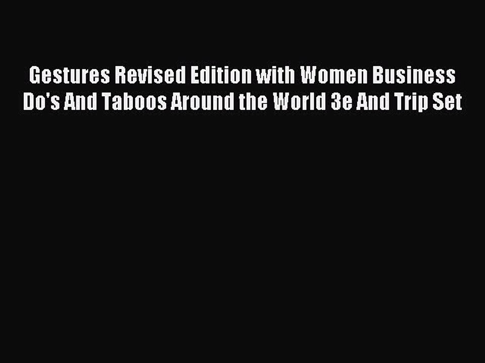 Read Gestures Revised Edition with Women Business Do's And Taboos Around the World 3e And Trip