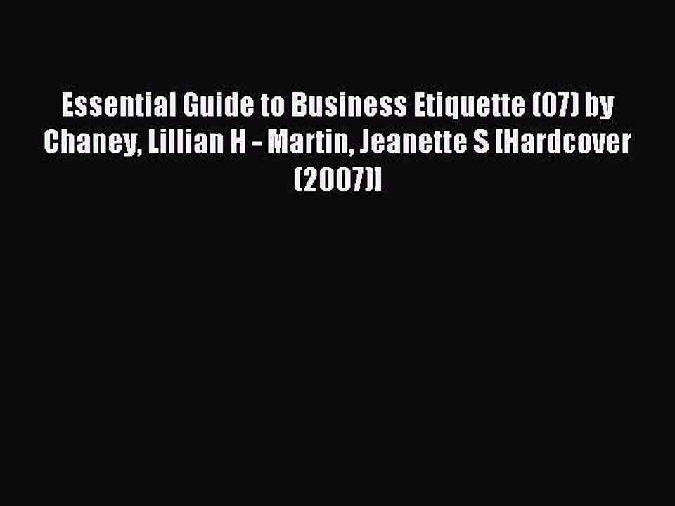 Read Essential Guide to Business Etiquette (07) by Chaney Lillian H - Martin Jeanette S [Hardcover