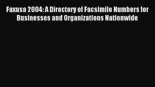 Read Faxusa 2004: A Directory of Facsimile Numbers for Businesses and Organizations Nationwide
