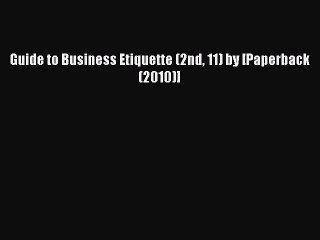Download Guide to Business Etiquette (2nd 11) by [Paperback (2010)] Ebook Free