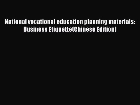 Read National vocational education planning materials: Business Etiquette(Chinese Edition)