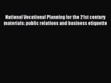 Read National Vocational Planning for the 21st century materials: public relations and business