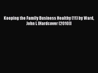 Download Keeping the Family Business Healthy (11) by Ward John L [Hardcover (2010)] PDF Free
