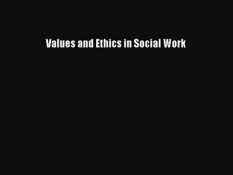 Read Values and Ethics in Social Work Ebook Free