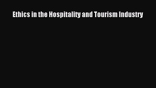 Read Ethics in the Hospitality and Tourism Industry PDF Free