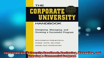 READ book  The Corporate University Handbook Designing Managing and Growing a Successful Program Free Online