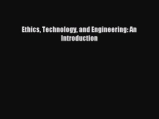 Read Ethics Technology and Engineering: An Introduction Ebook Online