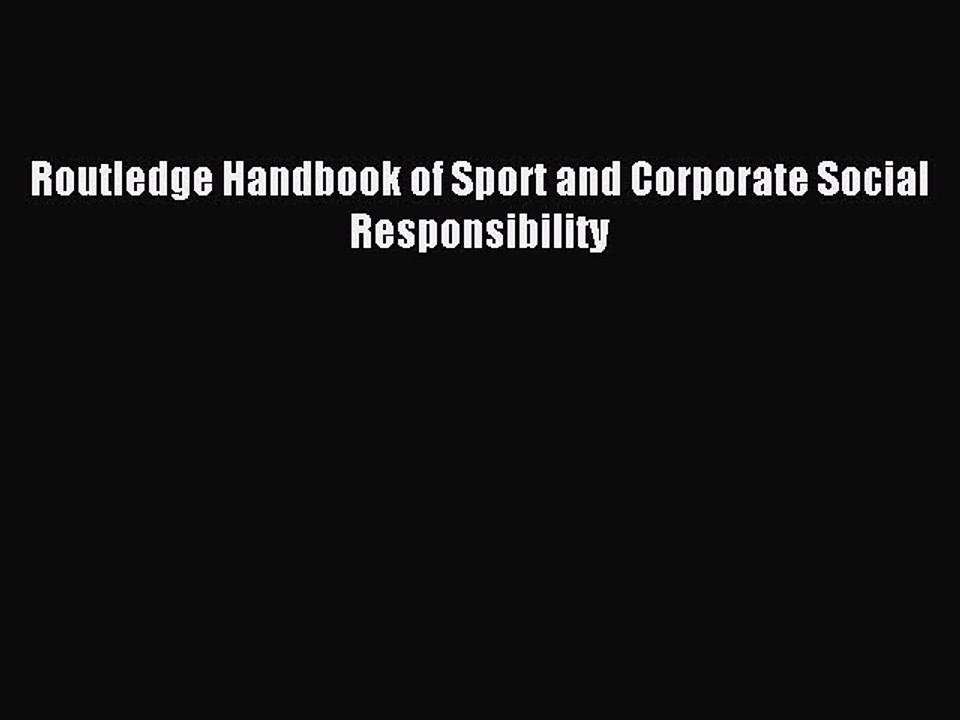 Read Routledge Handbook of Sport and Corporate Social Responsibility Ebook Free