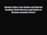 Read Business Ethics: Case Studies and Selected Readings (South-Western Legal Studies in Business