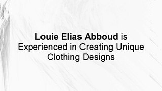Louie Elias Abboud is Experienced in Creating Unique Clothing Designs