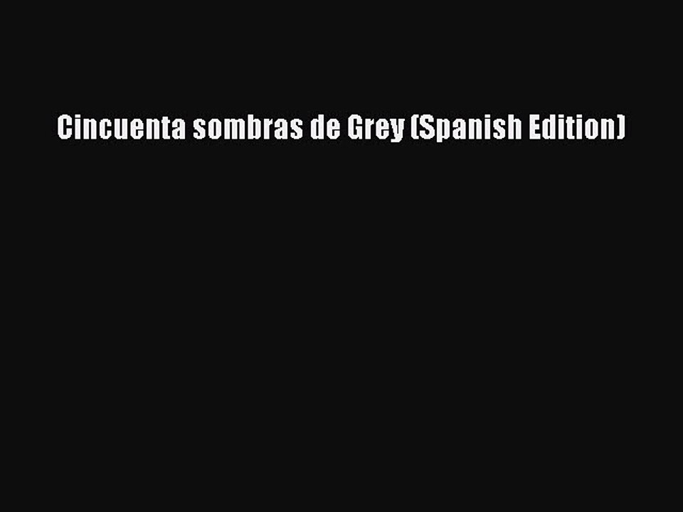 Download Cincuenta sombras de Grey (Spanish Edition)  Full EBook