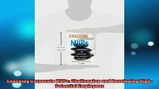 Downlaod Full PDF Free  Coaching Corporate MVPs Challenging and Developing HighPotential Employees Full Free