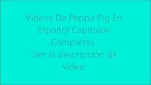Videos De Peppa Pig En Español Capitulos Completos, Videos De Peppa Pig Divertidos para Niños