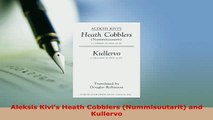 Download  Aleksis Kivis Heath Cobblers Nummisuutarit and Kullervo Read Online