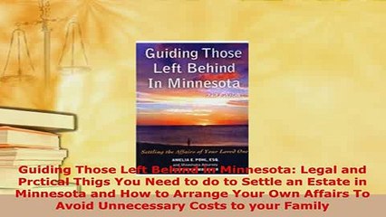 Download  Guiding Those Left Behind in Minnesota Legal and Prctical Thigs You Need to do to Settle Free Books