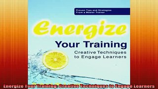 READ book  Energize Your Training Creative Techniques to Engage Learners Online Free