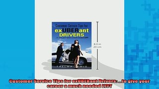 READ book  Customer Service Tips for exUBERant Drivers to give your career a much needed LYFT Full Free