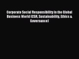 Read Corporate Social Responsibility in the Global Business World (CSR Sustainability Ethics