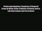 Read Private Investigations: Suspicion of Financial Crime by White-Collar Criminals (Criminal