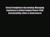 Read Social Compliance Accounting: Managing Legitimacy in Global Supply Chains (CSR Sustainability