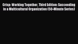 Read Crisp: Working Together Third Edition: Succeeding in a Multicultural Organization (50-Minute