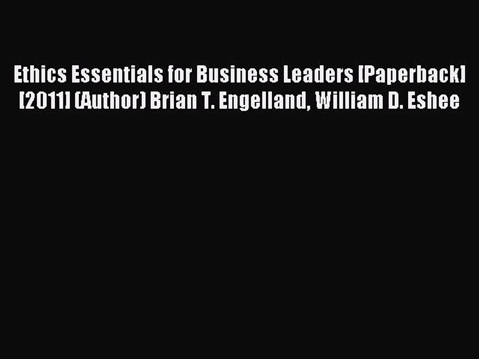 Download Ethics Essentials for Business Leaders [Paperback] [2011] (Author) Brian T. Engelland