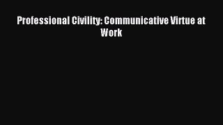 Download Professional Civility: Communicative Virtue at Work Ebook Free